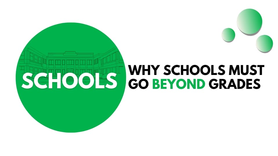 Why Schools Must Go Beyond Grades